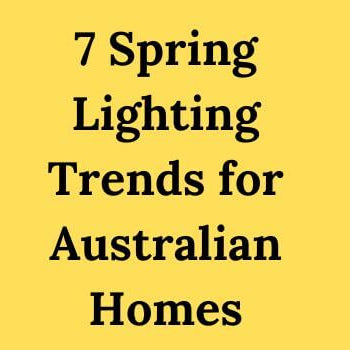 Spring Lighting trends in Australia
